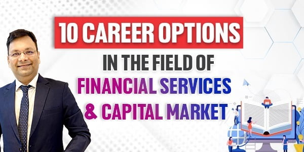 10 Career Options in the Field of Financial Services & Capital Market